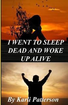 Paperback I Went to Sleep Dead and Woke up Alive Book