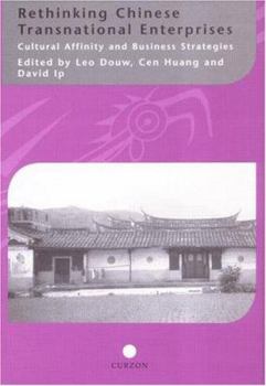 Hardcover Rethinking Chinese Transnational Enterprises: Cultural Affinity and Business Strategies Book