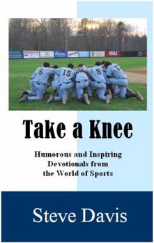Paperback Take a Knee: Humorous and Inspiring Devotionals from the World of Sports Book