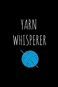 Paperback Yarn Whisperer: Funny Gag Gifts For Crocheters Who Have Everything, Christmas Gift Ideas For Mom, Small Lined Notebook Book