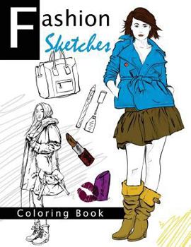 Fashion Sketches Coloring Book Volume 2: Fashion Inspired Adult Coloring Book Sketchbook for Artists, Designers, and Doodlers