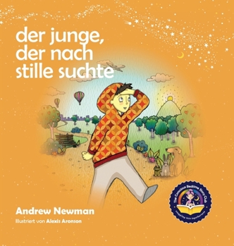 Hardcover Der Junge, der nach Stille suchte: Kindern helfen, Stille in sich selbst zu finden [German] Book