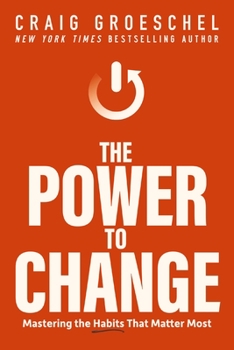 Hardcover The Power to Change: Mastering the Habits That Matter Most Book