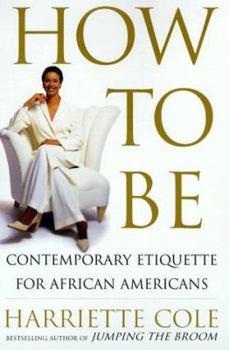 Hardcover How to Be: Contemporary Etiquette for African Americans Book