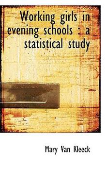 Working Girls in Evening Schools : A statistical Study