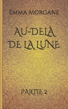 Paperback Au-delà de la lune: Partie 2 [French] Book