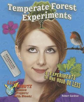 Temperate Forest Experiments: 8 Science Experiments in One Hour or Less - Book  of the Last Minute Science Projects with Biomes
