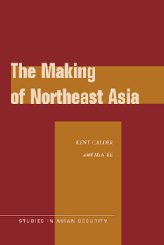 The Making of Northeast Asia - Book  of the Studies in Asian Security