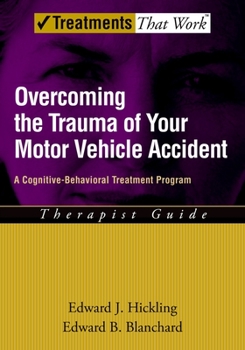 Paperback Overcoming the Trauma of Your Motor Vehicle Accident: A Cognitive-Behavioral Treatment Program Therapist Guide Book