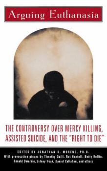 Paperback Arguing Euthanasia: The Controversy Over Mercy Killing, Assisted Suicide, and the "Right to Die" Book