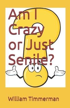Paperback Am I Crazy or Just Senile? Book