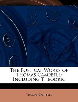 Paperback The Poetical Works of Thomas Campbell: Including Theodric Book