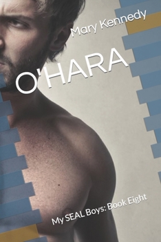 O'Hara: My SEAL Boys: Book Eight - Book #8 of the My SEAL Boys