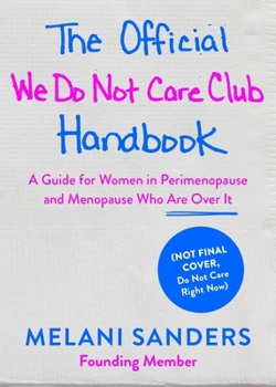 Hardcover The Official We Do Not Care Club Handbook: A Guide for Women in Perimenopause and Menopause Who Are Over It Book
