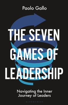 Hardcover The Seven Games of Leadership: Navigating the Inner Journey of Leaders Book