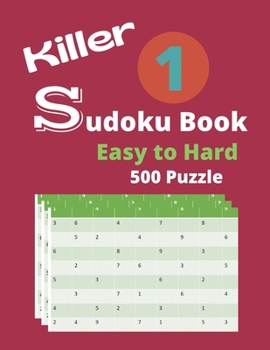 Paperback Killer Sudoku Book Easy to Hard 500 Puzzle: This Book is a great gift for Sudoku lovers Book