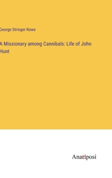 Hardcover A Missionary among Cannibals: Life of John Hunt Book