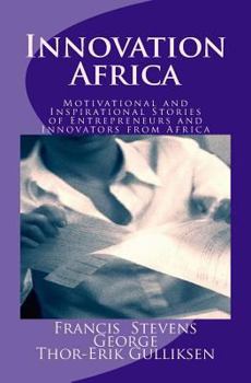 Paperback Innovation Africa: Motivational and Inspirational Stories of Entrepreneurs and Innovators from Africa Book