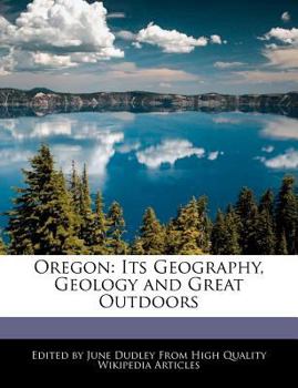 Oregon : Its Geography, Geology and Great Outdoors
