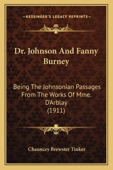 Paperback Dr. Johnson And Fanny Burney: Being The Johnsonian Passages From The Works Of Mme. D'Arblay (1911) Book