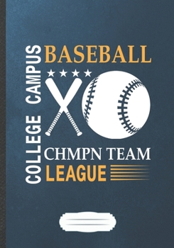 Paperback College Campus Baseball Chmpn Team League: Funny Baseball Player Lined Notebook Journal For Baseball Coach Mom, Inspirational Saying Unique Special Bi Book