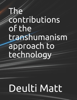 Paperback The contributions of the transhumanism approach to technology Book