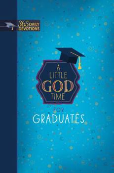 Hardcover A Little God Time for Graduates: 365 Daily Devotions Book