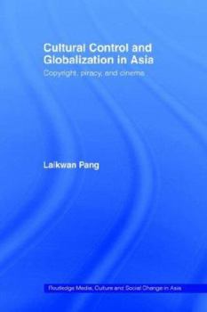 Paperback Cultural Control and Globalization in Asia: Copyright, Piracy and Cinema Book