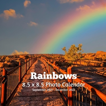 Paperback Rainbows 8.5 X 8.5 Calendar September 2021 -December 2022: Monthly Calendar with U.S./UK/ Canadian/Christian/Jewish/Muslim Holidays-Weather Nature Book