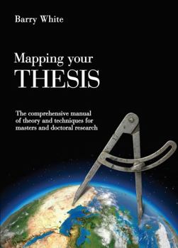 Paperback Mapping Your Thesis: The Comprehensive Manual of Theory and Techniques for Masters and Doctoral Research Book