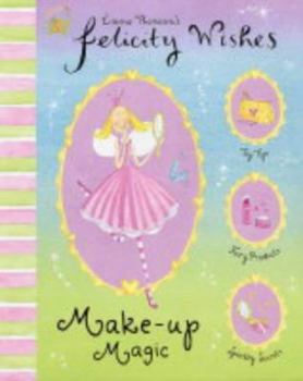 Make-up Magic (Felicity Wishes) - Book  of the Felicity Wishes