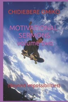 Paperback MOTIVATIONAL SERMONS volume two: (Beyond Impossibilities) Book