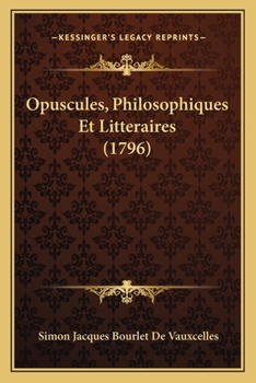 Paperback Opuscules, Philosophiques Et Litteraires (1796) [French] Book
