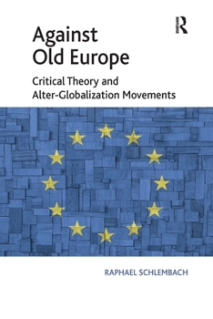 Paperback Against Old Europe: Critical Theory and Alter-Globalization Movements Book