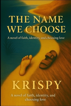 Paperback The Name We Choose: A Love Story That Asked the World to Choose Again Book