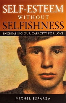 Paperback Self-Esteem Without Selfishness: Increasing Our Capacity for Love Book