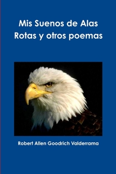 Paperback Mis Sueños de Alas Rotas y otros poemas [Spanish] Book