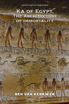 Ka of Egypt, The Architecture of Immortality (Ancient Egyptian Symbolism)