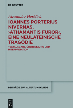 Hardcover Ioannes Porterius Nivernas, >Athamantis Furor: Textausgabe, Übersetzung Und Interpretation [German] Book
