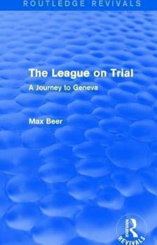 Hardcover The League on Trial (Routledge Revivals): A Journey to Geneva Book