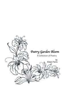 Poetry Garden Bloom : A Collection of Poetry
