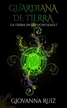 Paperback Guardiana de Tierra: La tierra de los ocho Soles I [Spanish] Book
