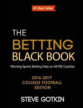 Paperback The Betting Black Book: Winning Sports Betting Data on All FBS Coaches 2016-2017 College Football Edition Book