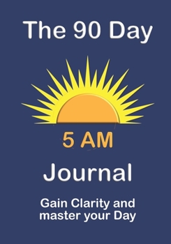 Paperback The 90 day 5am journal: Gain clarity and master your day Book