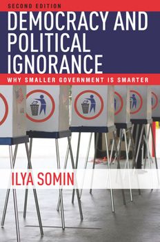 Paperback Democracy and Political Ignorance: Why Smaller Government Is Smarter, Second Edition Book