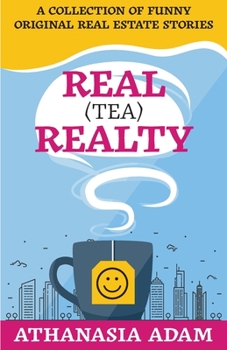 Paperback Real (Tea) Realty: A Collection of Funny Original Real Estate Stories Book