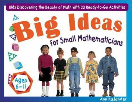 Paperback Big Ideas for Small Mathematicians: Kids Discovering the Beauty of Math with 22 Ready-to-Go Activities Book