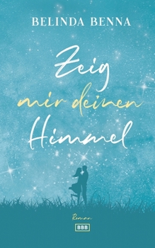 Zeig mir deinen Himmel