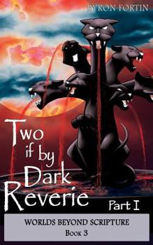 Two if by Dark Reverie - Book #3 of the Worlds Beyond Scripture