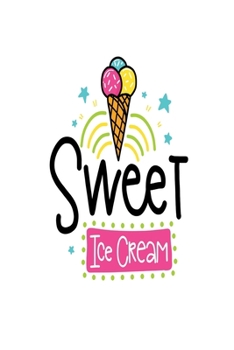 Sweet Ice Cream: Smile Design pocket Notebook Journal Composition Book and Diary for Girls and Boys - cute Unique Gift Idea Sketchbook for your Partner Lover Wife Husband